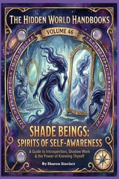 The Shade Beings (The Hidden World Handbook Series)