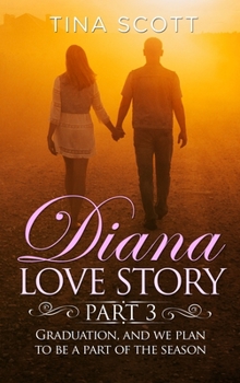 Hardcover Diana Love Story (PT. 3): Graduation, and we plan to be a part of the season. Book