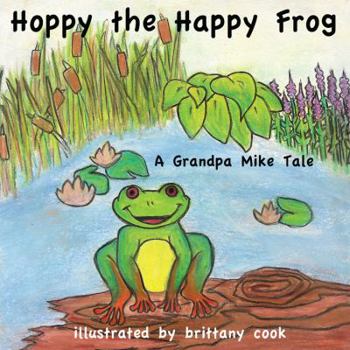 Paperback Hoppy the Happy Frog: A Grandpa Mike Tale Book