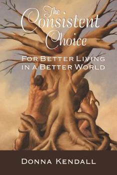 Paperback The Consistent Choice: For Better Living in a Better World Book