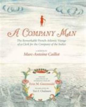 Paperback A Company Man: The Remarkable French-Atlantic Voyage of a Clerk for the Company of the Indies [Hc] Book