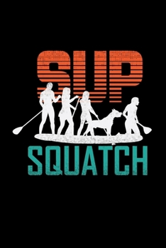 Paperback SUP Squatch: 6x9 SUP - grid - squared paper - notebook - notes Book
