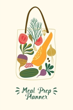 Meal Prep Planner: A Meal Prep Planner Notebook and Food Journal for Healthy Family Meal Plans