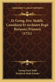 Paperback D. Georg. Ern. Stahlii, Consiliarii Et Archiatri Regii Borussici Primarii (1721) [Latin] Book