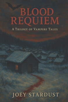 Blood Requiem: A Trilogy Of Vampire Tales