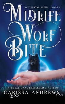 Midlife Wolf Bite - Book #1 of the Accidental Alpha