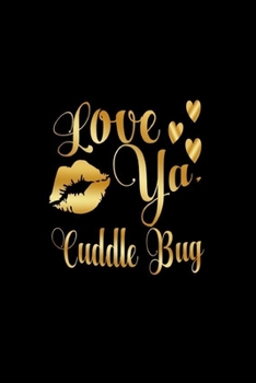Paperback Love Ya, Cuddle Bug: Journal: Gift Ideas for Men with Sexy Nickname Book