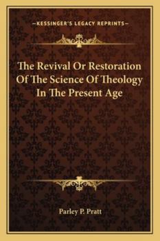 Paperback The Revival Or Restoration Of The Science Of Theology In The Present Age Book