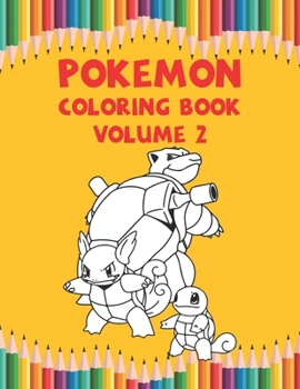 Pokemon Coloring Book Volume 2: Great Coloring Book for Kids Ages 4-12