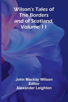 Paperback Wilson's Tales of the Borders and of Scotland, Volume 11 Book