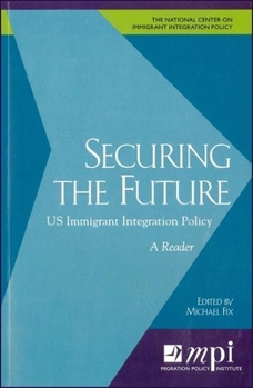Paperback Securing the Future: Us Immigrant Integration Policy: A Reader Book