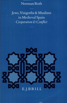 Hardcover Jews, Visigoths and Muslims in Medieval Spain: Cooperation and Conflict Book