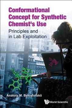 Hardcover Conformational Concept for Synthetic Chemist's Use: Principles and in Lab Exploitation Book