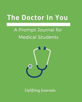 Paperback The Doctor in You: A Prompt Journal for Medical Students Book