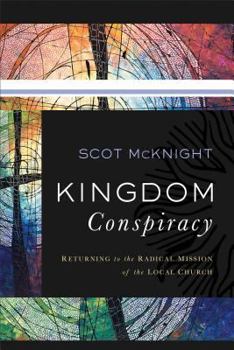 Hardcover Kingdom Conspiracy: Returning to the Radical Mission of the Local Church Book