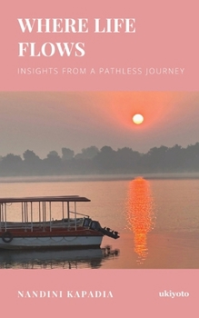 Paperback Where Life Flows: Insights from a Pathless Journey Book