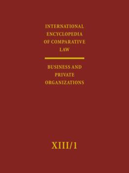 International Encyclopedia of Comparative Law: Volume XIII/1: Business and Private Organizations