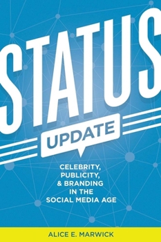 Hardcover Status Update: Celebrity, Publicity, and Branding in the Social Media Age Book
