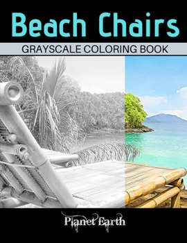 Paperback Beach Chairs Grayscale Coloring Book: Grayscale Coloring Book for Adults with Beautiful Images of Beach Chairs. Book