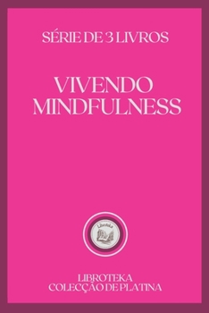 Paperback Vivendo Mindfulness: s?rie de 3 livros [Portuguese] Book