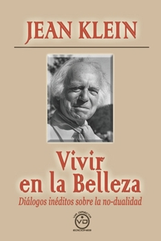 Paperback Vivir En La Belleza: Diálogos inéditos sobre la no-dualidad [Spanish] Book