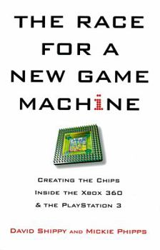 Hardcover The Race for a New Game Machine: Creating the Chips Inside the Xbox 360 and the PlayStation 3 Book