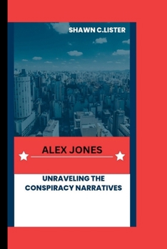 Paperback Alex Jones: Unraveling the Conspiracy Narratives Book