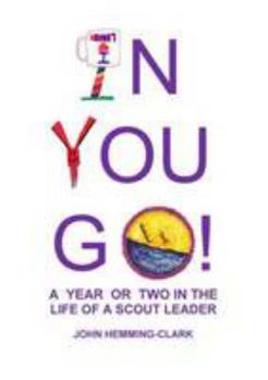 Paperback In You Go: A Year or Two in the Life of a Scout Leader Book