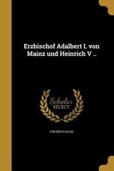 Paperback Erzbischof Adalbert I. von Mainz und Heinrich V .. [German] Book