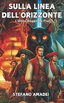 Paperback Sulla Linea dell'Orizzonte: L'Ultimo Viaggio dei Pirati [Italian] Book