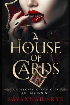 A House of Cards: The Beginning - Book #1 of the Undercity Chronicles