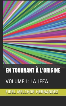 Paperback En Tournant ? l'Origine: Volume I: La Jefa [French] Book