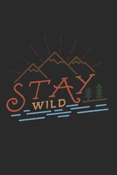 Paperback Stay Wild Notebook: 6x9inch Stay Wild Notebook College Ruled Book