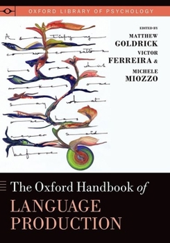 Oxford Handbook of Language Production - Book  of the Oxford Library of Psychology