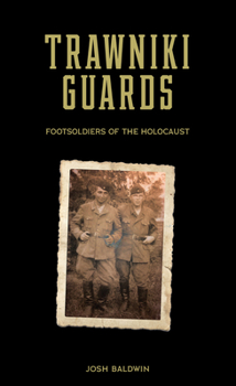 Hardcover Trawniki Guards: Foot Soldiers of the Holocaust, Vol. 1 Book