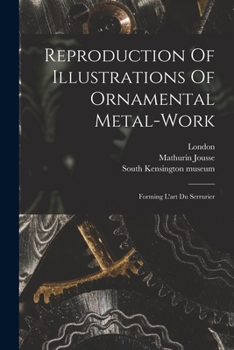 Paperback Reproduction Of Illustrations Of Ornamental Metal-work: Forming L'art Du Serrurier Book