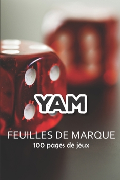 Yam - Feuilles de marque: Bloc de marque pour jeu de dés Yam | 100 pages de jeux | 101 pages, 20,32cm x 25,4cm | Broché | photo de trois dés rouges (French Edition)
