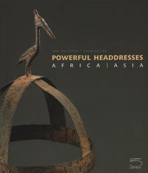Hardcover Powerful Headdresses: Africa Asia Book