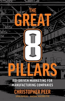 Paperback The Great 8 Pillars: ROI-Driven Marketing for Manufacturing Companies Book