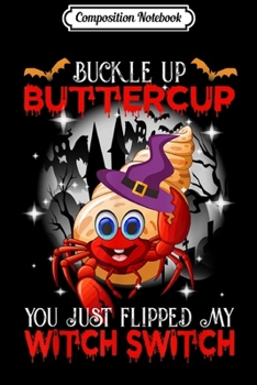 Composition Notebook: Buckle Up Buttercup Funny Hermit Crab Halloween Costume Gift  Journal/Notebook Blank Lined Ruled 6x9 100 Pages
