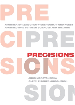 Paperback Precisions: Architecture Between Sciences and the Arts: Theory Building Vol.1 Book