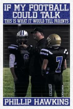 Paperback If My Football Could Talk This Is What It Would Tell Parents Book