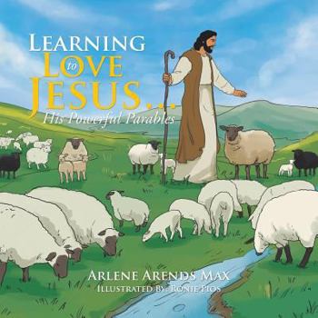 Paperback Learning to Love Jesus . . .: His Powerful Parables Book