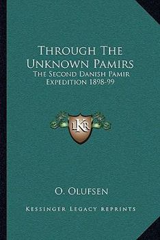 Paperback Through The Unknown Pamirs: The Second Danish Pamir Expedition 1898-99 Book