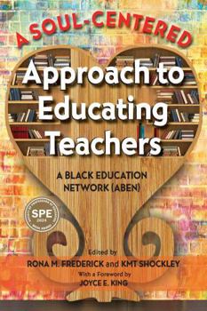 Paperback A Soul-Centered Approach to Educating Teachers: A Black Education Network (Aben) Book