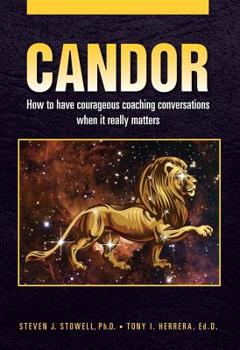Hardcover Candor: How to Have Courageous Coaching Conversations When It Really Matters Book