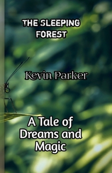 Paperback The Sleeping Forest: A Tale of Dreams and Magic Book