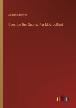 Paperback Question Des Sucres, Par M.A. Jollivet Book