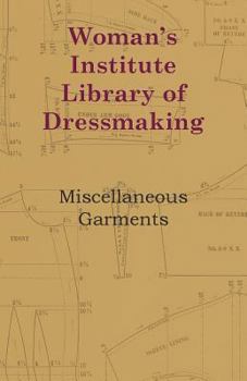 Woman's Institute Library of Dressmaking - Miscellaneous Garments