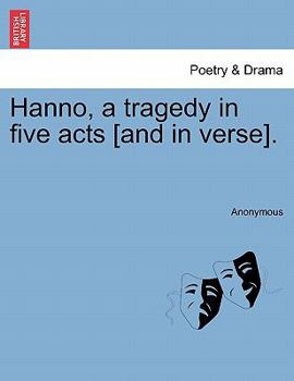 Paperback Hanno, a Tragedy in Five Acts [And in Verse]. Book